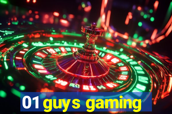 01 guys gaming